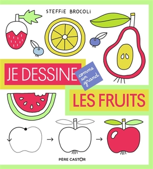 Je dessine les fruits - Steffie Brocoli