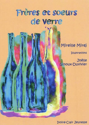 Frères et soeurs de verre - Mireille Mirej