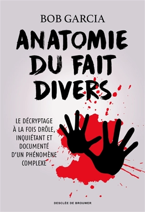 Anatomie du fait divers - Bob Garcia