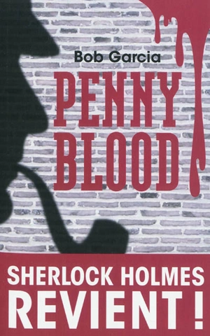 Penny Blood : Sherlock Holmes revient ! - Bob Garcia