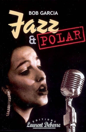 Jazz & polar : essai - Bob Garcia