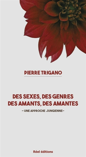 Des sexes et des genres, des amantes et des amants : une approche jungienne - Pierre Israël Trigano