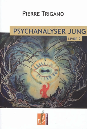 Psychanalyser Jung. Vol. 2. Jung à l'épreuve du nazisme, 1920-1946 - Pierre Israël Trigano