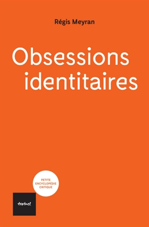Obsessions identitaires - Régis Meyran