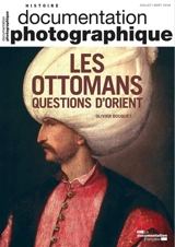 Documentation photographique (La), n° 8124. Les Ottomans : questions d'Orient - Olivier Bouquet
