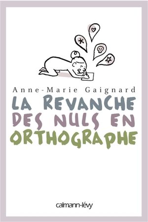 La revanche des nuls en orthographe - Anne-Marie Gaignard