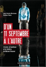 D'un 11 septembre à l'autre : l'école, la banlieue et le théâtre de Michel Vinaver - Jean-Charles Morisseau