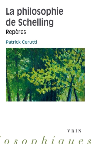 La philosophie de Schelling : repères - Patrick Cerutti