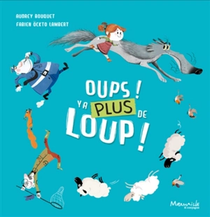 Oups ! Y a plus de loup ! - Audrey Bouquet