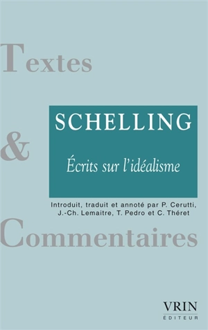 Ecrits sur l'idéalisme : aperçu général de la littérature philosophique la plus récente : et autres textes, 1797-1798 - Friedrich Wilhelm Joseph von Schelling