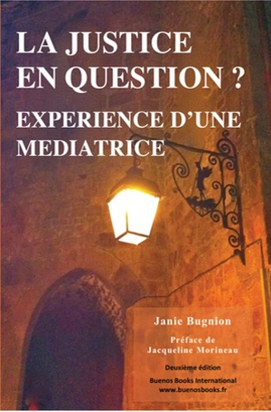 La justice en question ? : expérience d'une médiatrice : une exploration pluridisciplinaire de la médiation dans les contextes pénal, social et sanitaire - Janie Bugnion