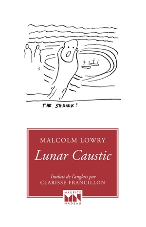 Lunar caustic. Le caustique lunaire. Malcolm, mon ami - Malcolm Lowry