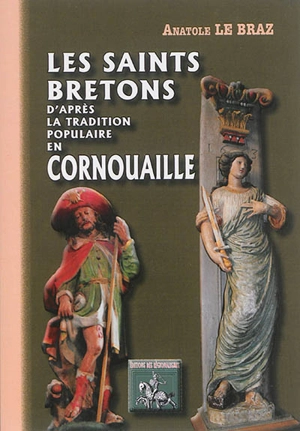 Les saints bretons d'après la tradition populaire en Cornouaille - Anatole Le Braz