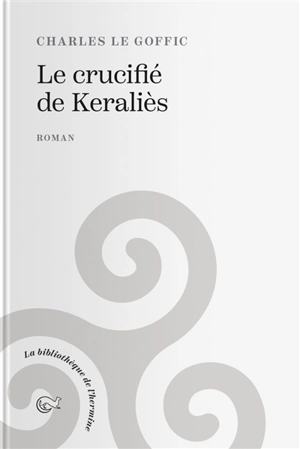 Le crucifié de Keraliès - Charles Le Goffic