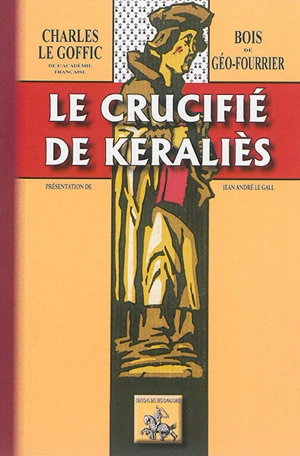 Le crucifié de Keraliès - Charles Le Goffic