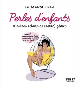 Perles d'enfants et autres éclairs de (petits) génies - La grande Lizon