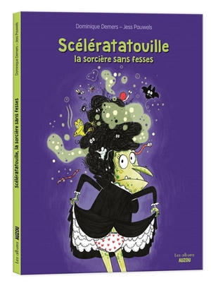 Scélératatouille : la sorcière sans fesses - Dominique Demers