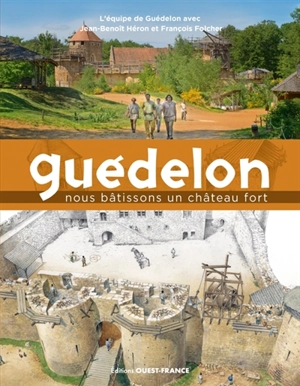 Guédelon : nous bâtissons un château fort - Guédelon-chantier médiéval (Treigny, Yonne)