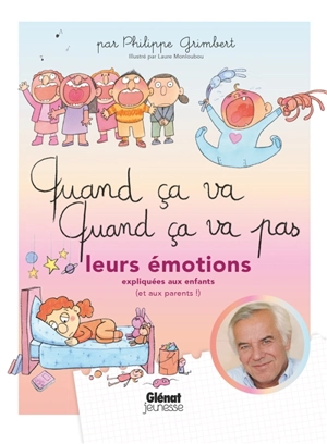 Quand ça va, quand ça va pas : leurs émotions expliquées aux enfants (et aux parents !) - Philippe Grimbert