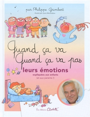 Quand ça va, quand ça va pas : leurs émotions expliquées aux enfants (et aux parents !) - Philippe Grimbert