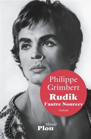 Rudik, l'autre Noureev - Philippe Grimbert