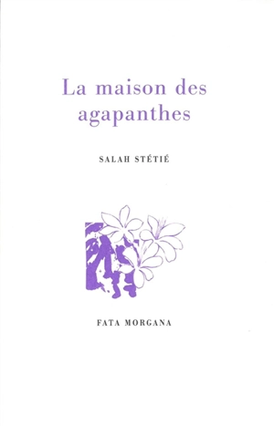 La maison des agapanthes - Salah Stétié