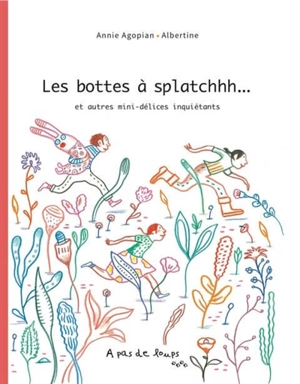 Les bottes à splatchhh... : et autres mini-délices inquiétants - Annie Agopian