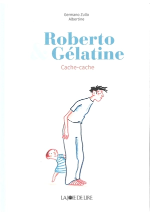 Roberto & Gélatine. Cache-cache - Germano Zullo