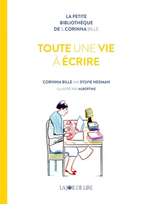 Toute une vie à écrire : Corinna Bille - Sylvie Neeman