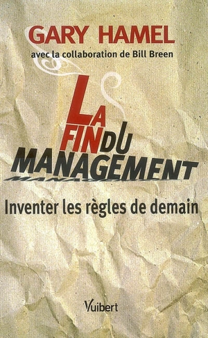 La fin du management : inventer les règles de demain - Gary Hamel