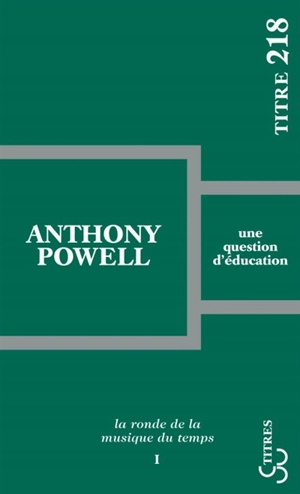 La ronde de la musique du temps. Vol. 1. Une question d'éducation - Anthony Powell