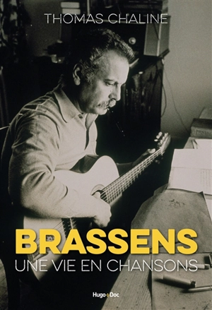 Brassens : une vie en chansons - Thomas Chaline