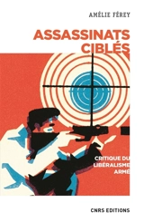 Assassinats ciblés : critique du libéralisme armé - Amélie Férey