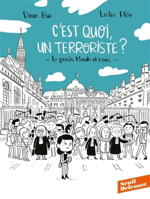 C'est quoi, un terroriste ? : le procès Merah et nous - Doan Bui