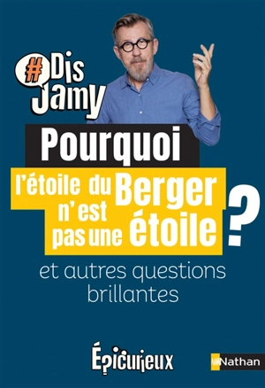 Pourquoi l'étoile du berger n'est pas une étoile ? : et autres questions brillantes - Jamy Gourmaud