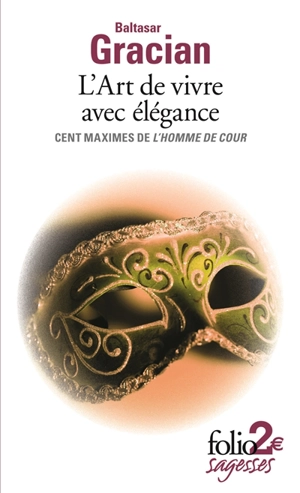 L'art de vivre avec élégance : cent maximes de L'homme de cour - Baltasar Gracian