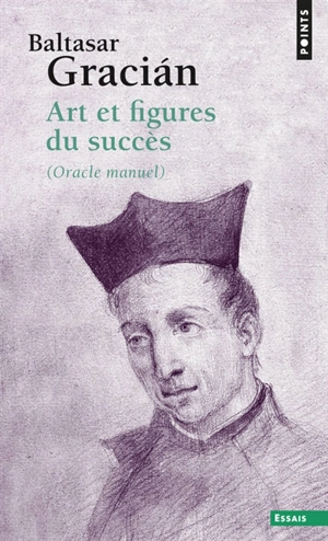 Art et figures du succès : oracle manuel - Baltasar Gracian