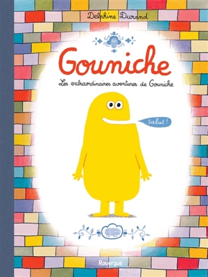 Gouniche : les extraordinaires aventures de Gouniche - Delphine Durand