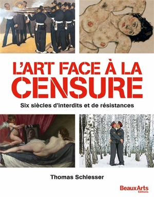 L'art face à la censure : six siècles d'interdits et de résistances - Thomas Schlesser