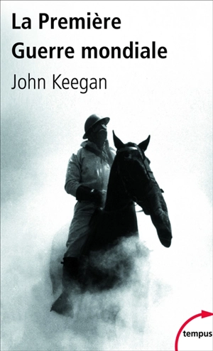 La Première Guerre mondiale - John Keegan