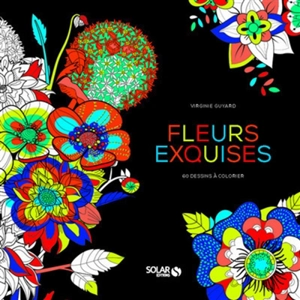 Fleurs exquises : 60 dessins à colorier - Virginie Guyard