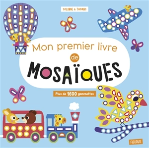 Mon premier livre de mosaïques : plus de 1.600 gommettes - Solenne