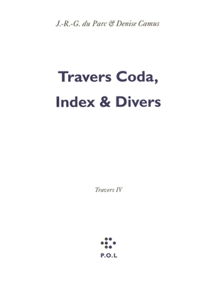 Les églogues. Vol. 6. Travers. Vol. 4. Travers coda, index & divers - Renaud Camus