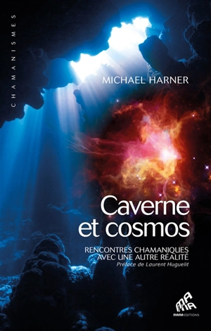 Caverne et cosmos : rencontres chamaniques avec une autre réalité - Michael Harner