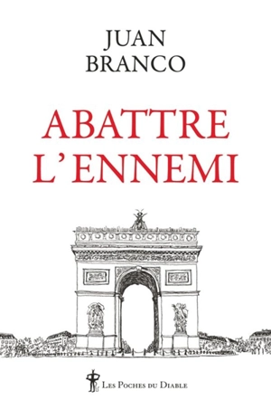 Abattre l'ennemi - Juan Branco