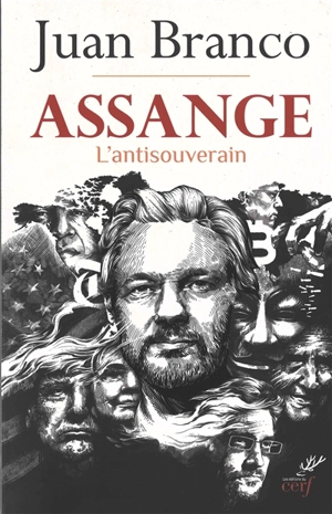 Assange : l'antisouverain - Juan Branco