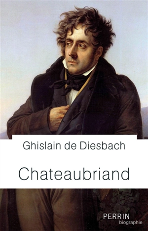 Chateaubriand - Ghislain de Diesbach