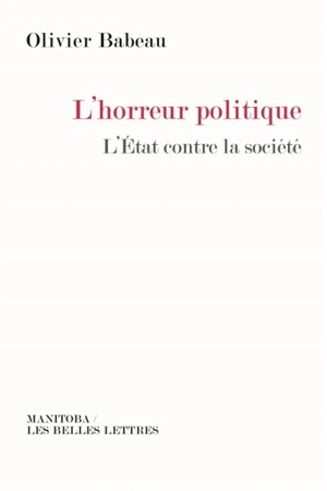 L'horreur politique : l'Etat contre la société - Olivier Babeau