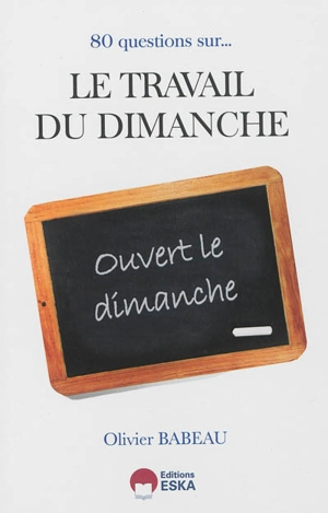 80 questions sur... : le travail du dimanche - Olivier Babeau