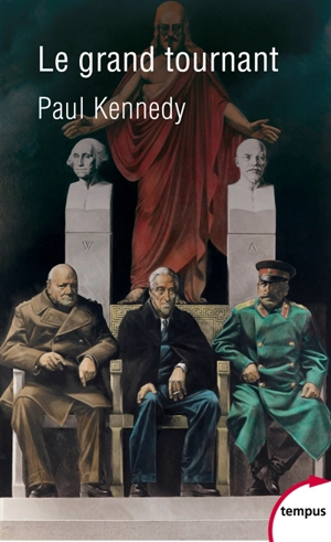 Le grand tournant : pourquoi les Alliés ont gagné la guerre, 1943-1945 - Paul Michael Kennedy